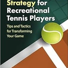 VIEW [PDF EBOOK EPUB KINDLE] Winning Doubles Strategy for Recreational Tennis Players