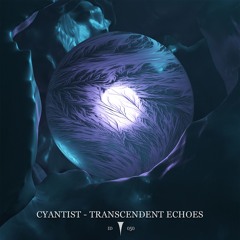 Premiere: Cyantist - Transcendent Echoes [Infinite Depth]