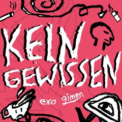 kein gewissen - (gimon & exo)