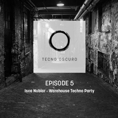TECNO OSCURO Warehouse Techno Party - Episode 5 - Isca Nublar
