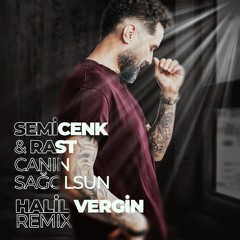 Halil Vergin ft. Semicenk & Rast - Canin Sağolsun