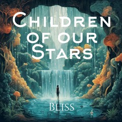Children Of Our Stars - Bliss (Mastering V04)