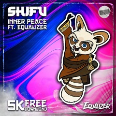 Shifu - Inner Peace Ft. Equalizer [5K Free Download]