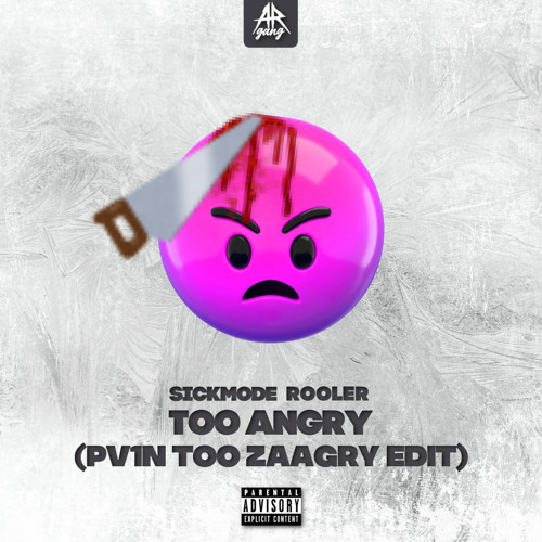 Sickmode & Rooler - TOO ANGRY (PV1N TOO ZAAGRY EDIT) *FREE DL*