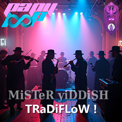 MiSTeR yiDDiSH - KLeZMeR TRaDiFLoW !