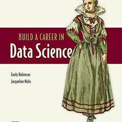 [ACCESS] [KINDLE PDF EBOOK EPUB] Build a Career in Data Science by  Emily Robinson &