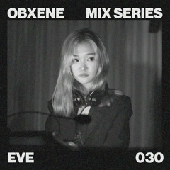 EVE - OBXENE PODCAST 030