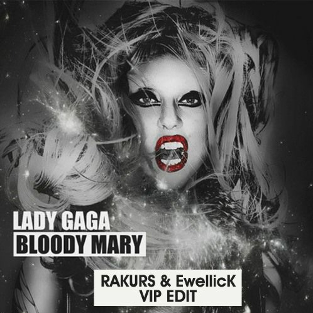 Stream Lady Gaga - Bloody Mary (RAKURS & EwellicK VIP EDIT) by Top