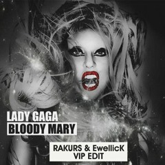 Lady Gaga - Bloody Mary (RAKURS & EwellicK VIP EDIT)