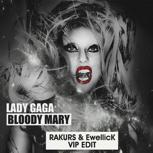 Stream Lady Gaga Bloody Mary (RAKURS & EwellicK VIP EDIT) by Top
