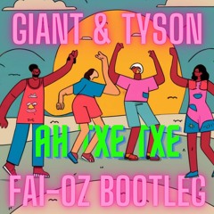 Giant & Tyson - Ah Txe Txe (FAI - OZ Bootleg)