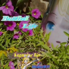 Bottled Life ft Kagamine Rin