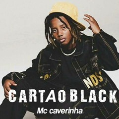 MC Caverinha - Cartão Black (Wall Hein)