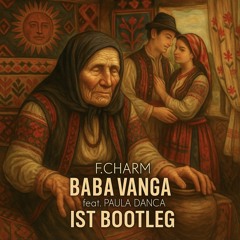 F.Charm - Baba Vanga feat. Paula Dancă (IST DNB FLIP)