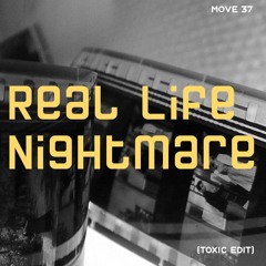 Real Life Nightmare (Toxic Edit)