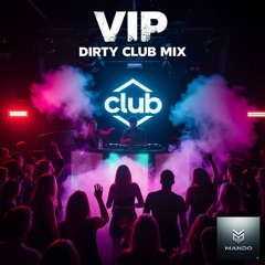 VIP Dirty Club Mix - July 2025 # 184