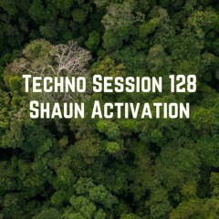Activation Techno Session 128