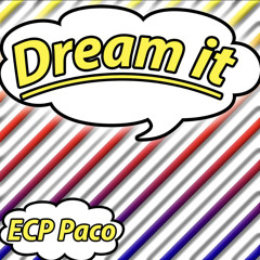 Dream it