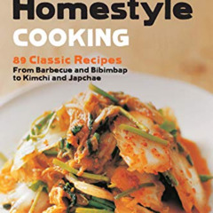 download EBOOK ☑️ Korean Homestyle Cooking: 89 Classic Recipes - From Barbecue and Bi