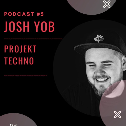 Josh Yob @ Projekt Techno Podcast #5