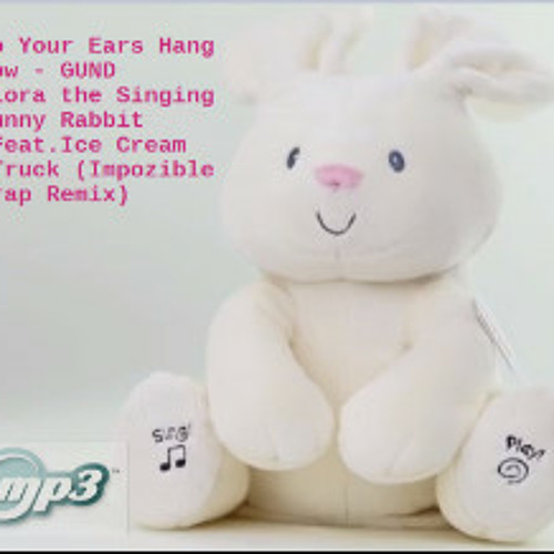 Stream Do Your Ears Hang Low GUND Flora The SingingBunny Rabbit Feat