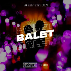 Mario Bischin - Balet (Krystek Remix)