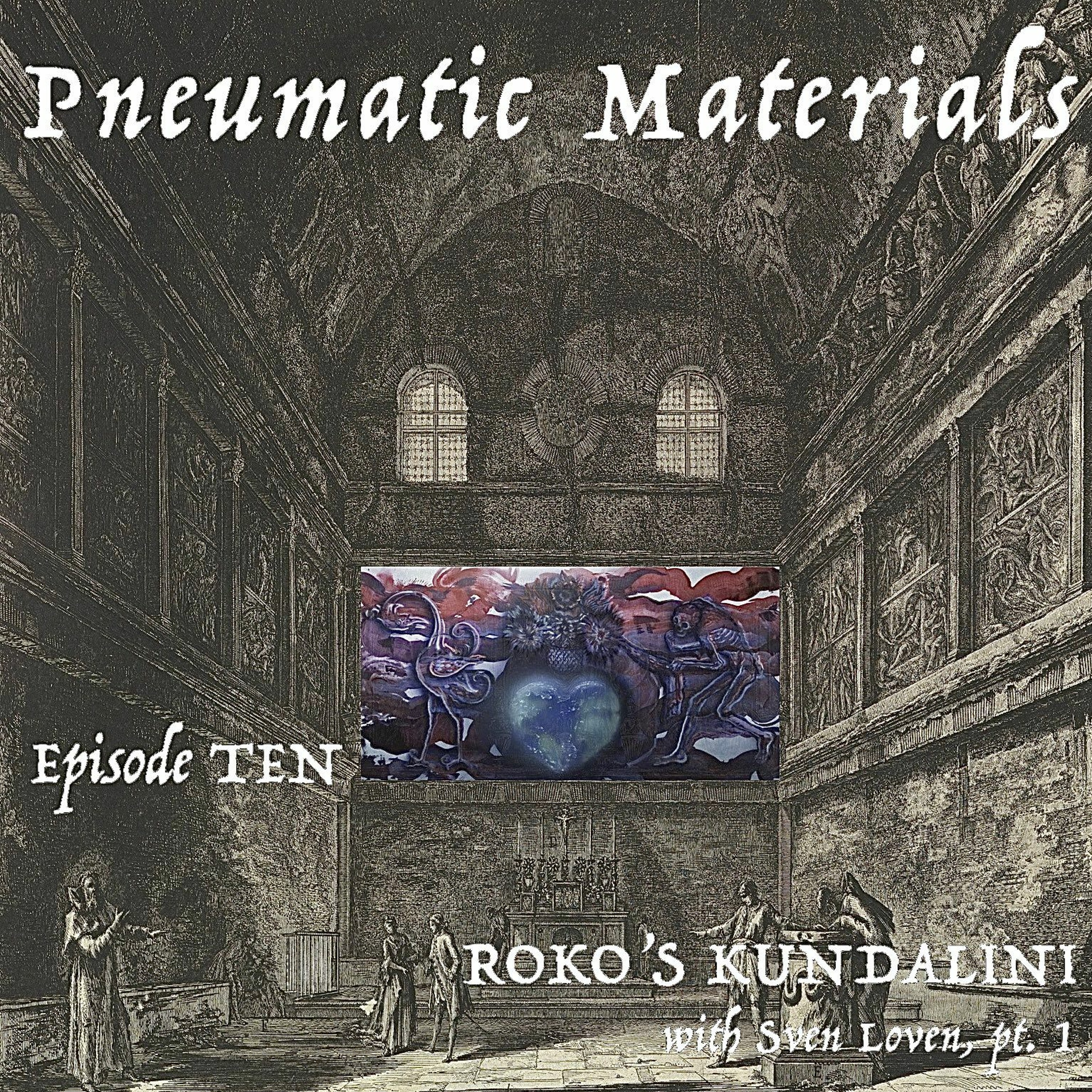 EPISODE TEN: ROKO'S KUNDALINI W: SVEN LOVEN, PT. 1 episode artwork