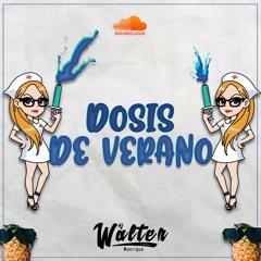Mix Dosis De Verano - 2021 - DJ Walter Manrique