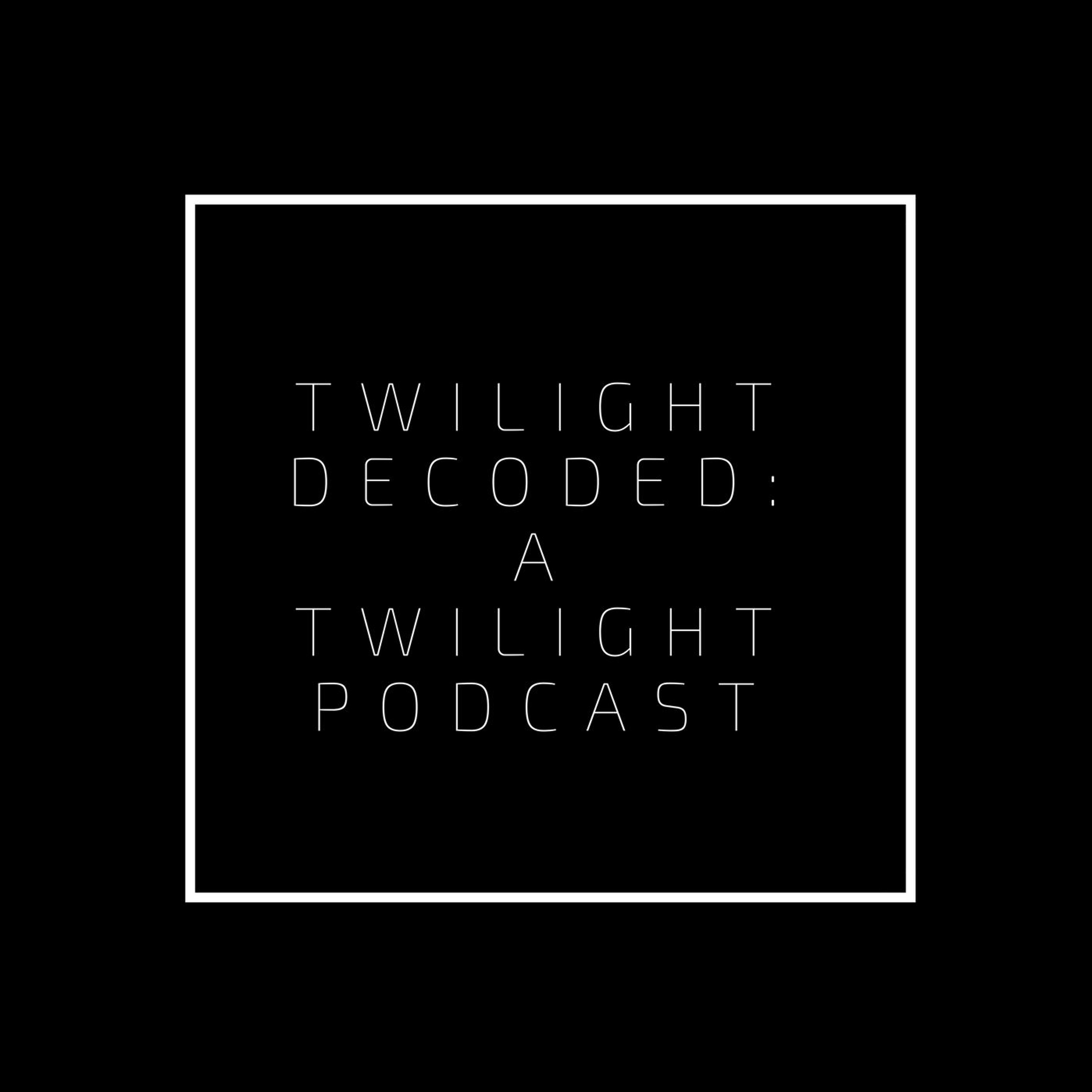 Twilight Decoded: A Twilight Podcast