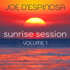 Sunrise Session . Volume 1 . Joe D'Espinosa