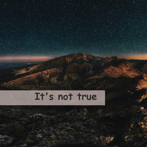 It's not true