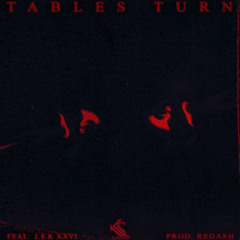 Tables Turn (feat. J.S.K XXVI)