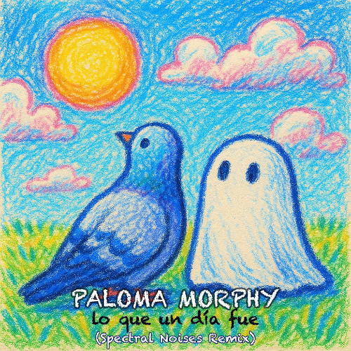 Paloma Morphy - lo que un día fue (Spectral Noises Remix)