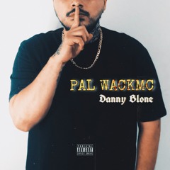 Danny BLone - Pal WackMC   Prod. Danny BLone