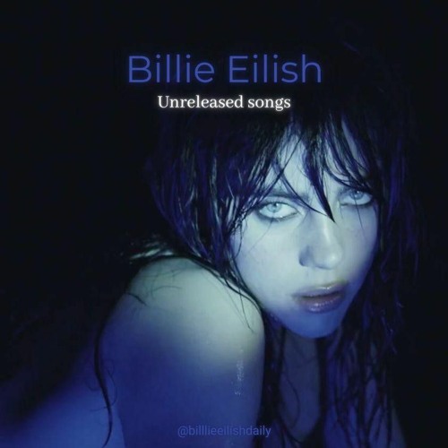 Stream Billie Eilish Daily Listen To Billie Eilish Unreleased Songs stream-billie-eilish-daily-listen-to-billie-eilish-unreleased-songs