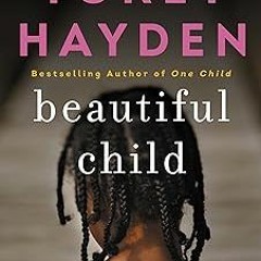 )% Beautiful Child BY: Torey Hayden (Author) @Literary work=