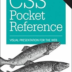 [ACCESS] [KINDLE PDF EBOOK EPUB] CSS Pocket Reference: Visual Presentation for the We