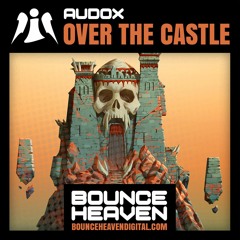 Audox - Over The Castle - BounceHeaven.co.uk