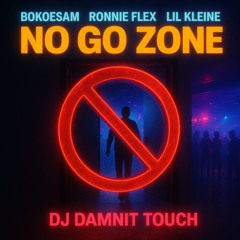 No Go Zone (DJ Damnit Touch)