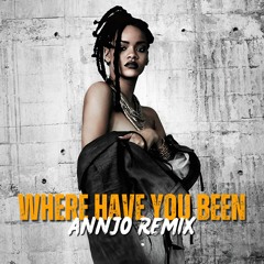Rihanna - Where Have You Been (AnnJo Remix)
