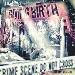 Giving Birth Is Not A Crime [BeatTape]