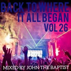 Back To Where It All Began Vol 26 Bounce Classics Mixed By John The Baptist
