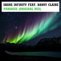 Shane Infinity Feat. Danny Claire - Paradise (Original Mix) [FREE DOWNLOAD]