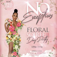 NO EXCEPTIONS April 23 (Floral Soiree) Day Party Mix Shell King