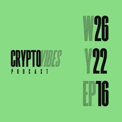 Week 26 Year 2022 Episode 16 | Crypto web3 Weekly News Recap | Crypto Vibes Podcast