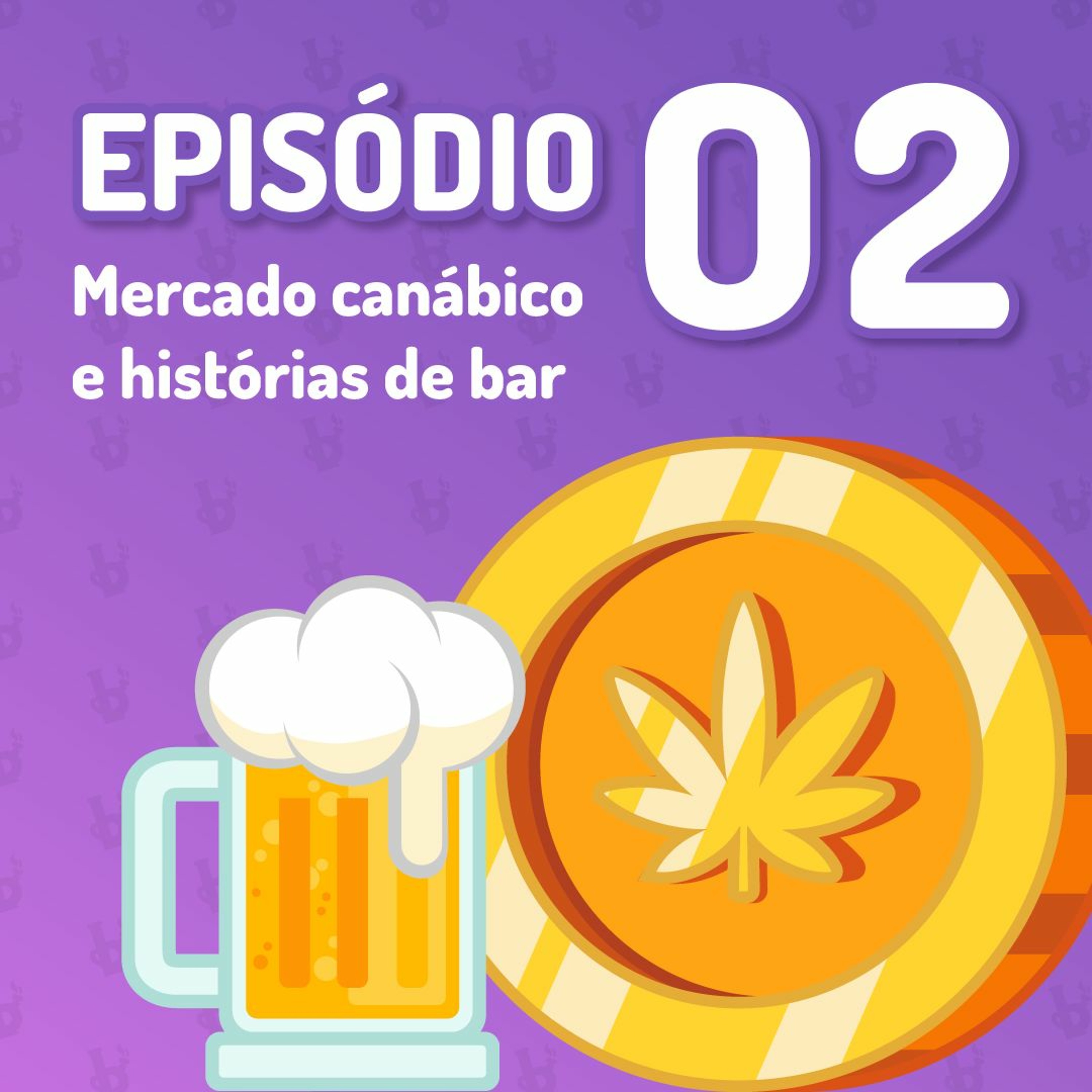 s01e02 — Mercado Canábico e Histórias de Bar