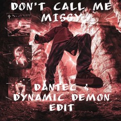Missy - Don't Call Me (DANTEC & DYNAMIC DEMON EDIT) [FREE DOWNLOAD]