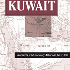 Get KINDLE 📰 Kuwait: Recovery And Security After The Gulf War by  Anthony H Cordesma