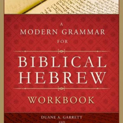 [FREE] EBOOK 🗃️ A Modern Grammar for Biblical Hebrew Workbook by  Duane A. Garrett &