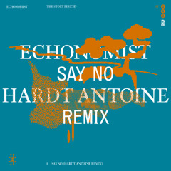 Echonomist - Say No (Hardt Antoine Remix)
